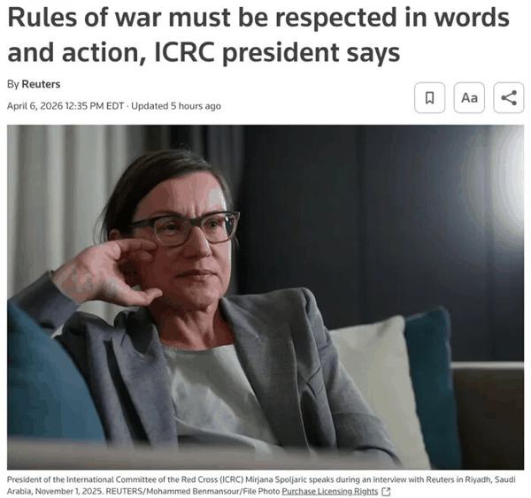 △路透社报道，国际红十字会主席敦促各国政府在言行上尊重战争规则。